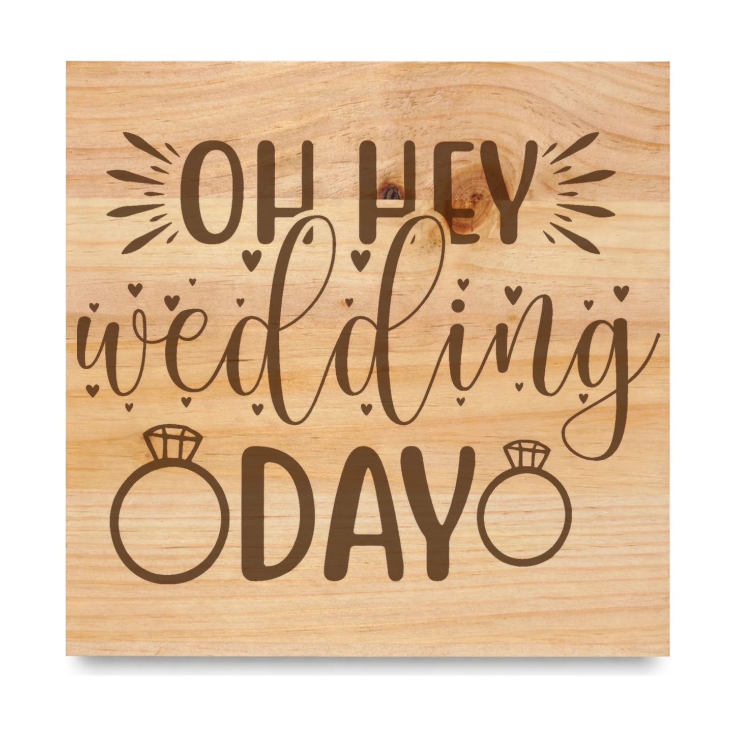 Oh Hey Wedding Day laser engraved pine sign