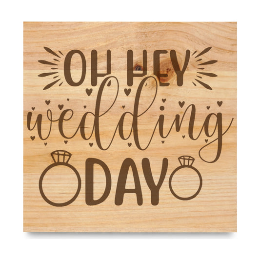 Oh Hey Wedding Day laser engraved pine sign