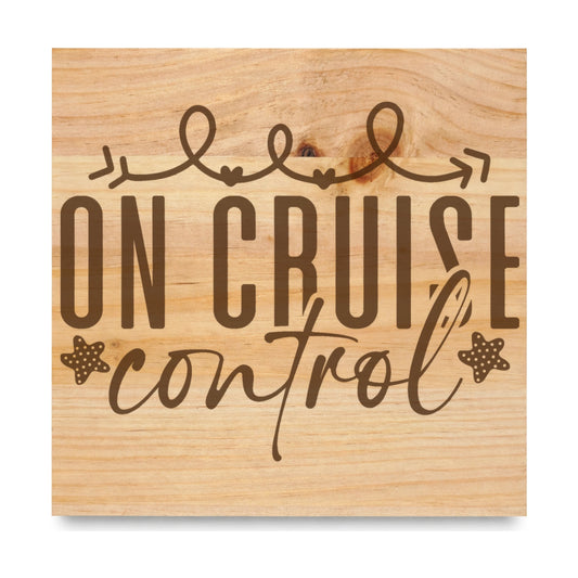 On Cruise Control 2 laser engraved pine sign