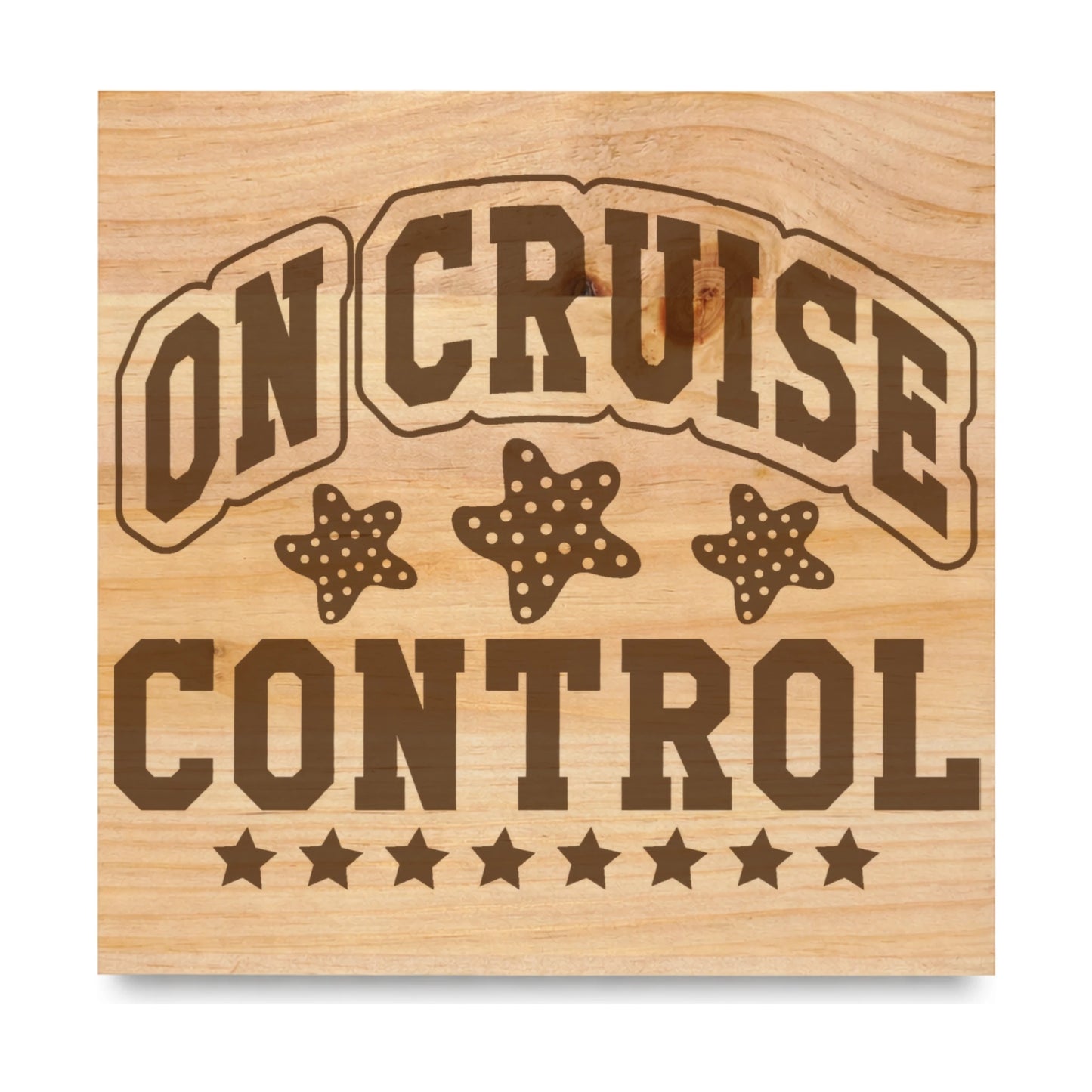 On Cruise Control 3 laser engraved pine sign