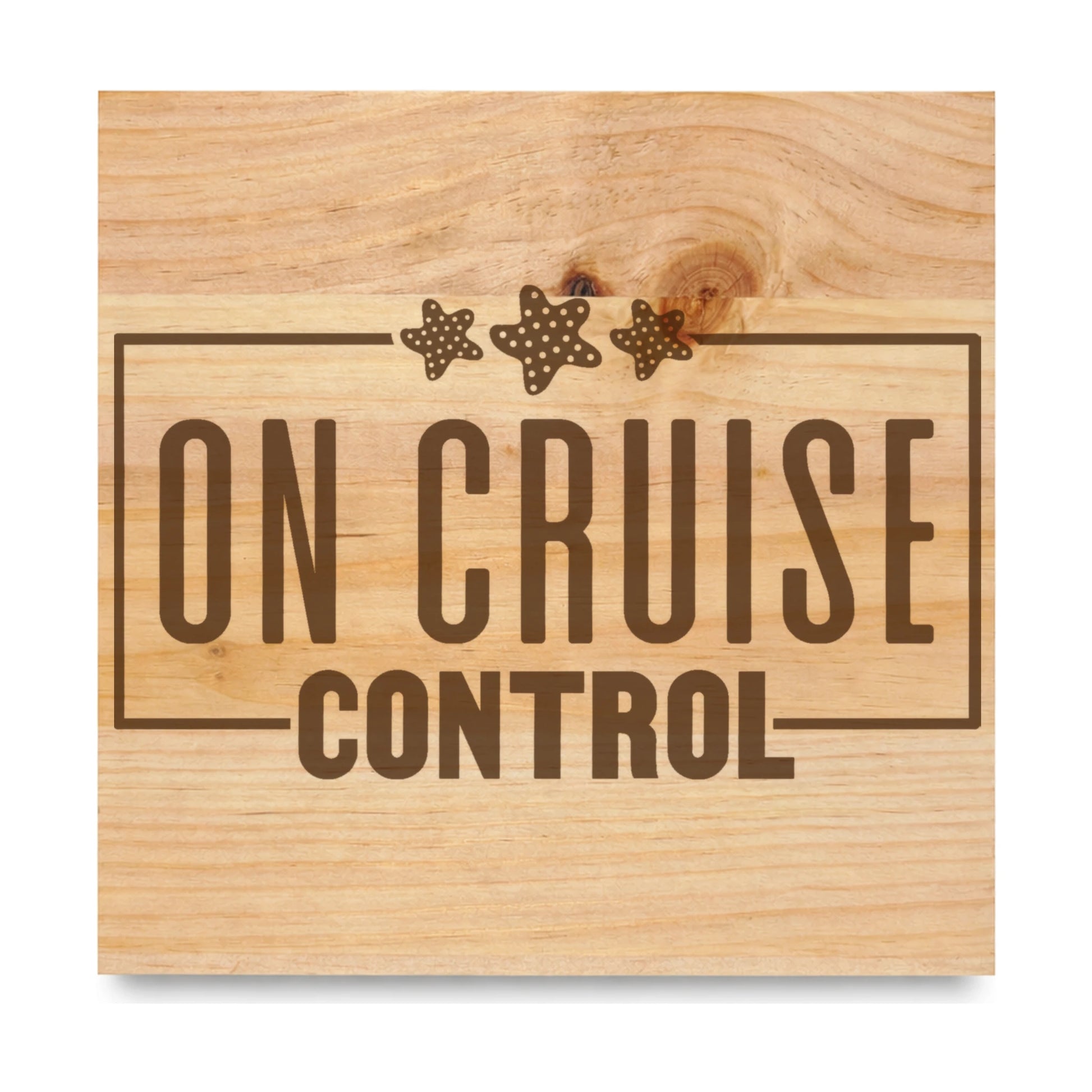 On Cruise Control laser engraved pine sign