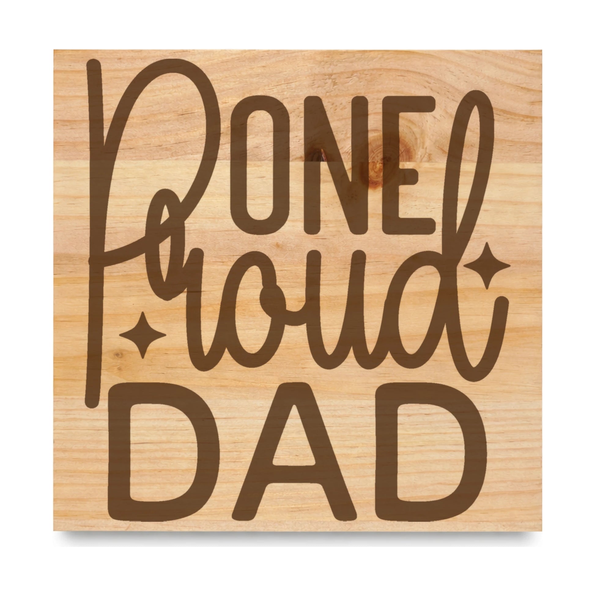 One Proud Dad laser engraved pine sign