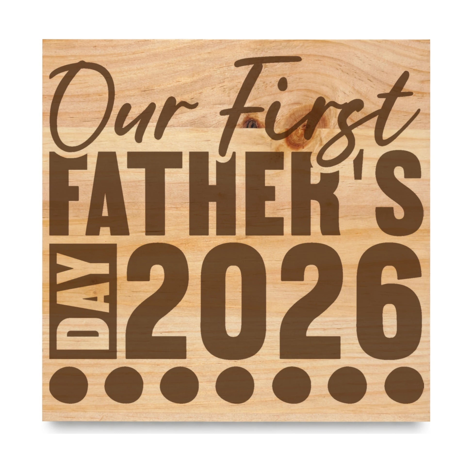 Our First Fathers Day 2026 laser engraved pine sign