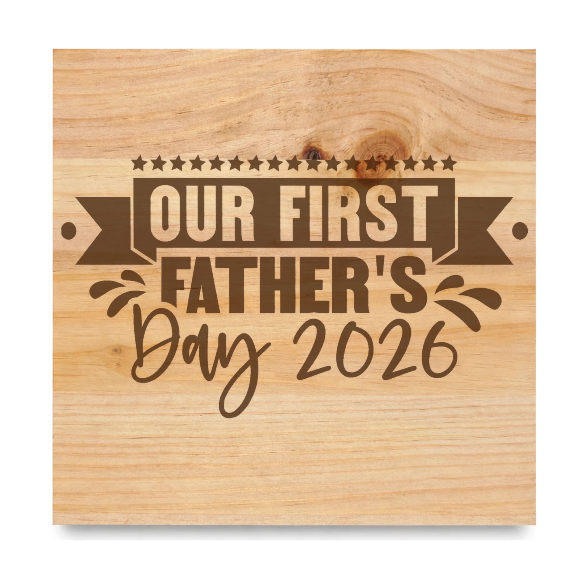 Our First Fathers Day 2026 Stars laser engraved pine sign