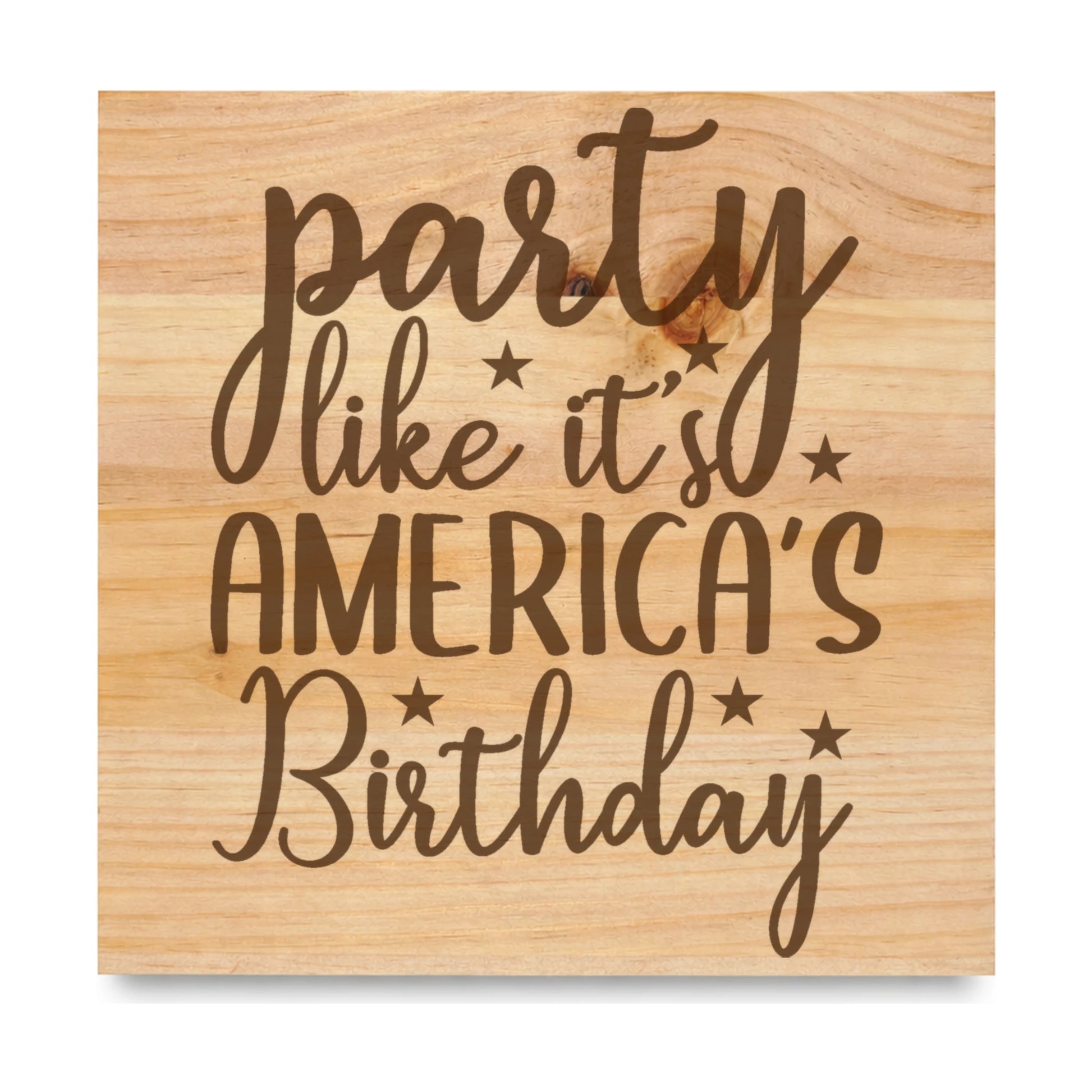 Party Like Its Americas Birthday laser engraved pine sign
