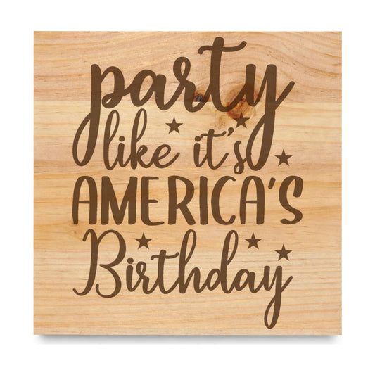 Party Like Its Americas Birthday laser engraved pine sign