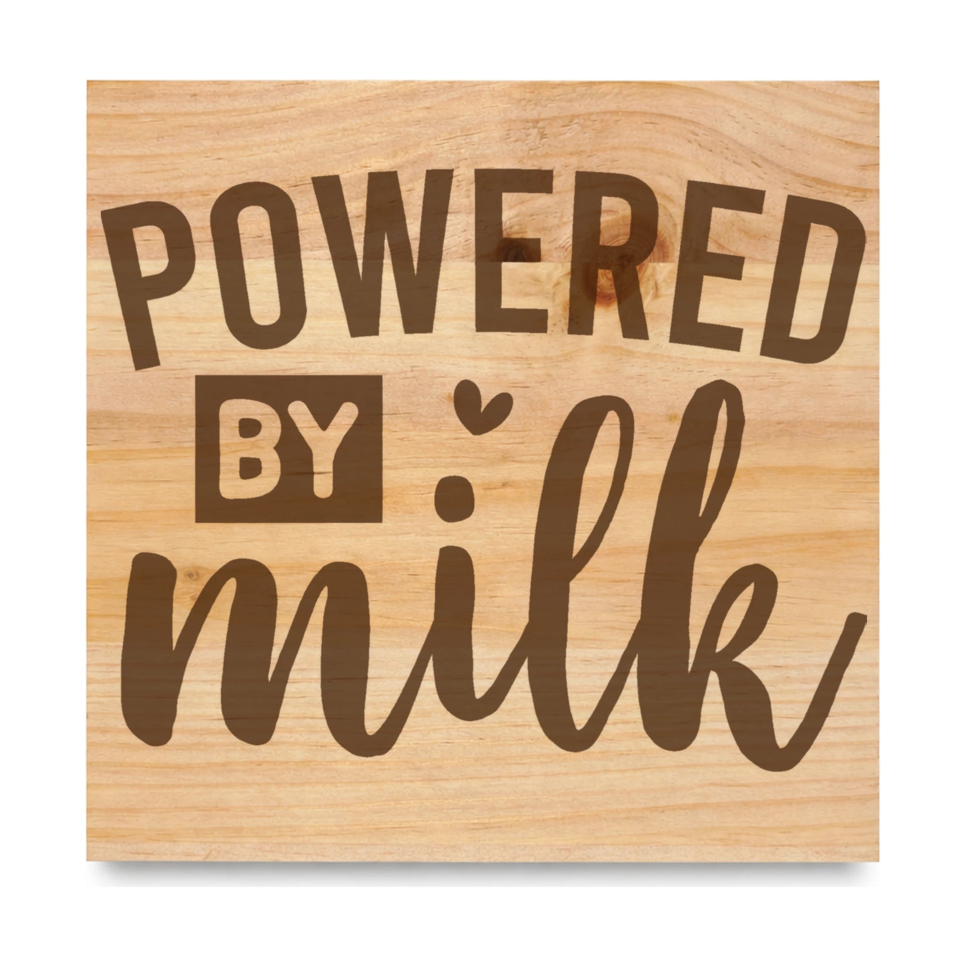 Powered By Milk Little Hearts laser engraved pine sign