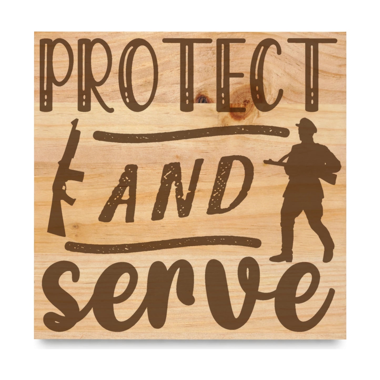 Protect And Serve laser engraved pine sign