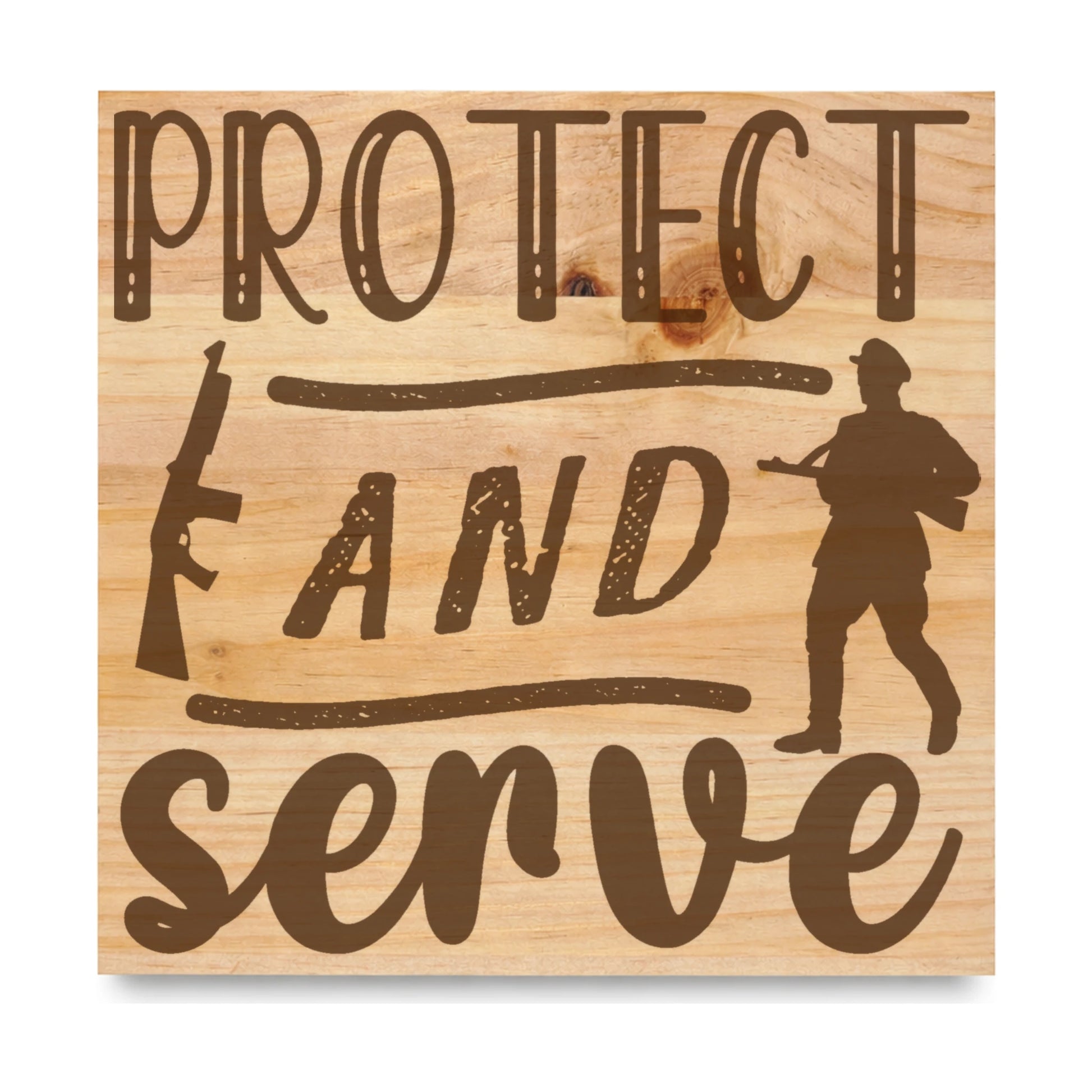 Protect And Serve laser engraved pine sign