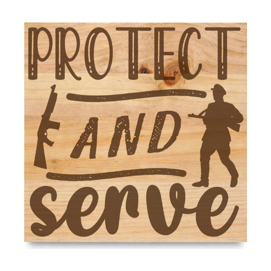 Protect And Serve laser engraved pine sign