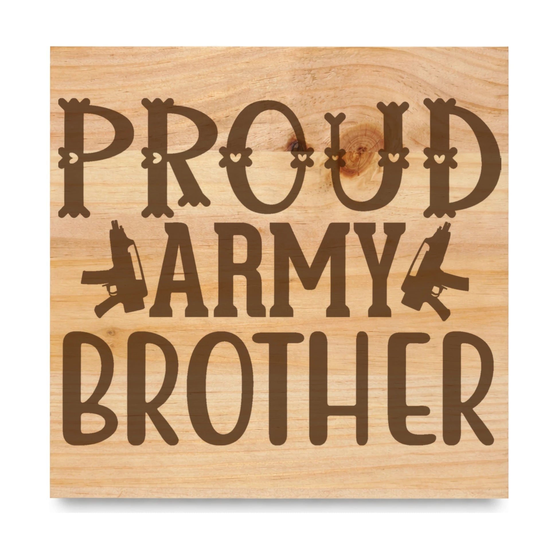 Proud Army Brother laser engraved pine sign
