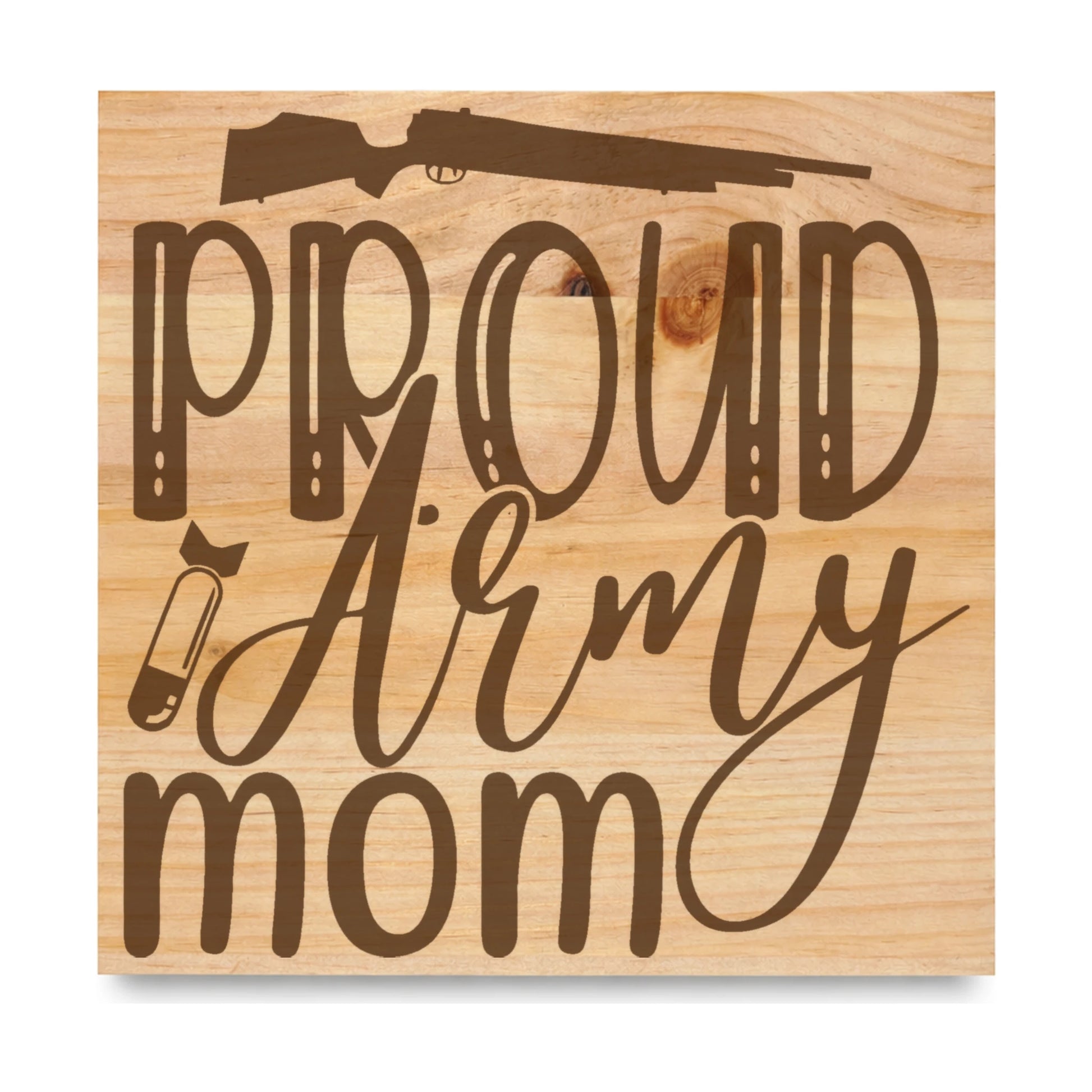 Proud Army Mom laser engraved pine sign