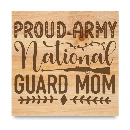 Proud Army National Guard Mom laser engraved pine sign