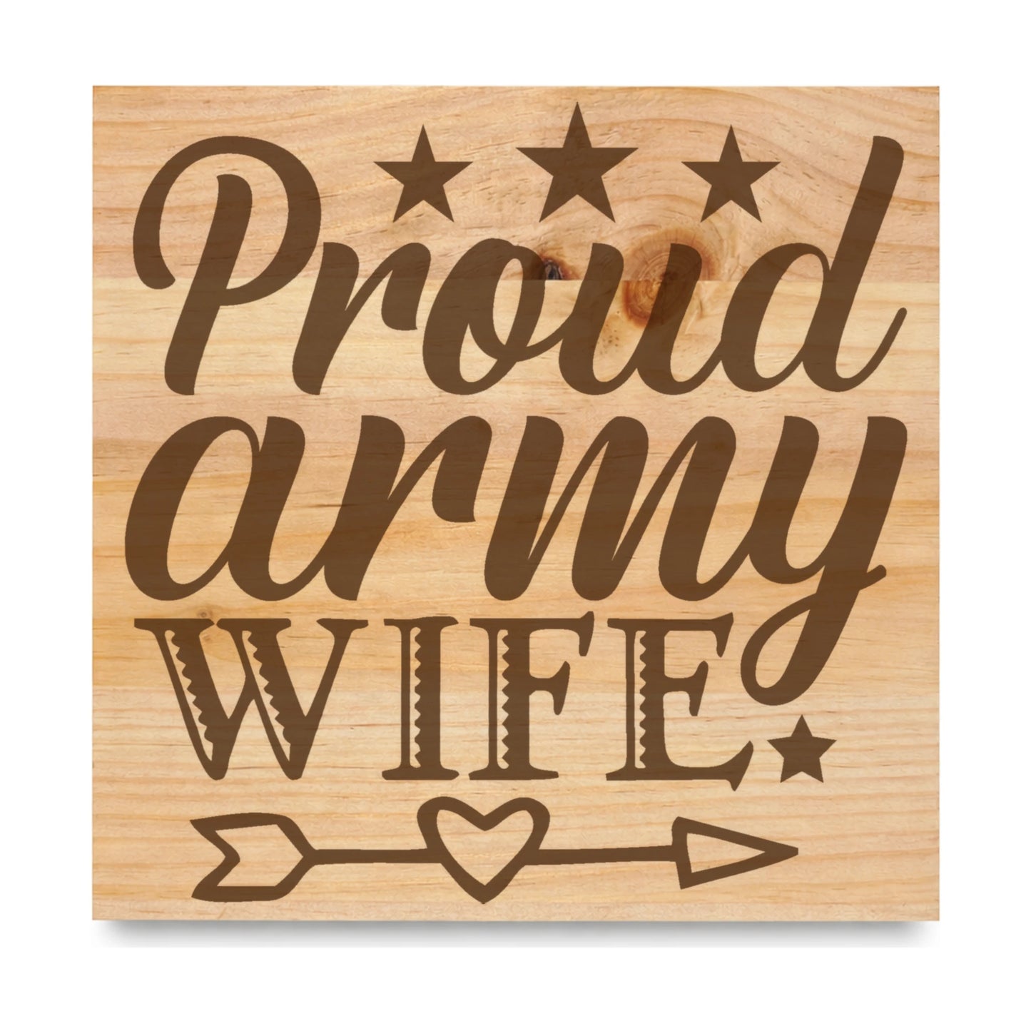 Proud Army Wife Heart Arrow laser engraved pine sign
