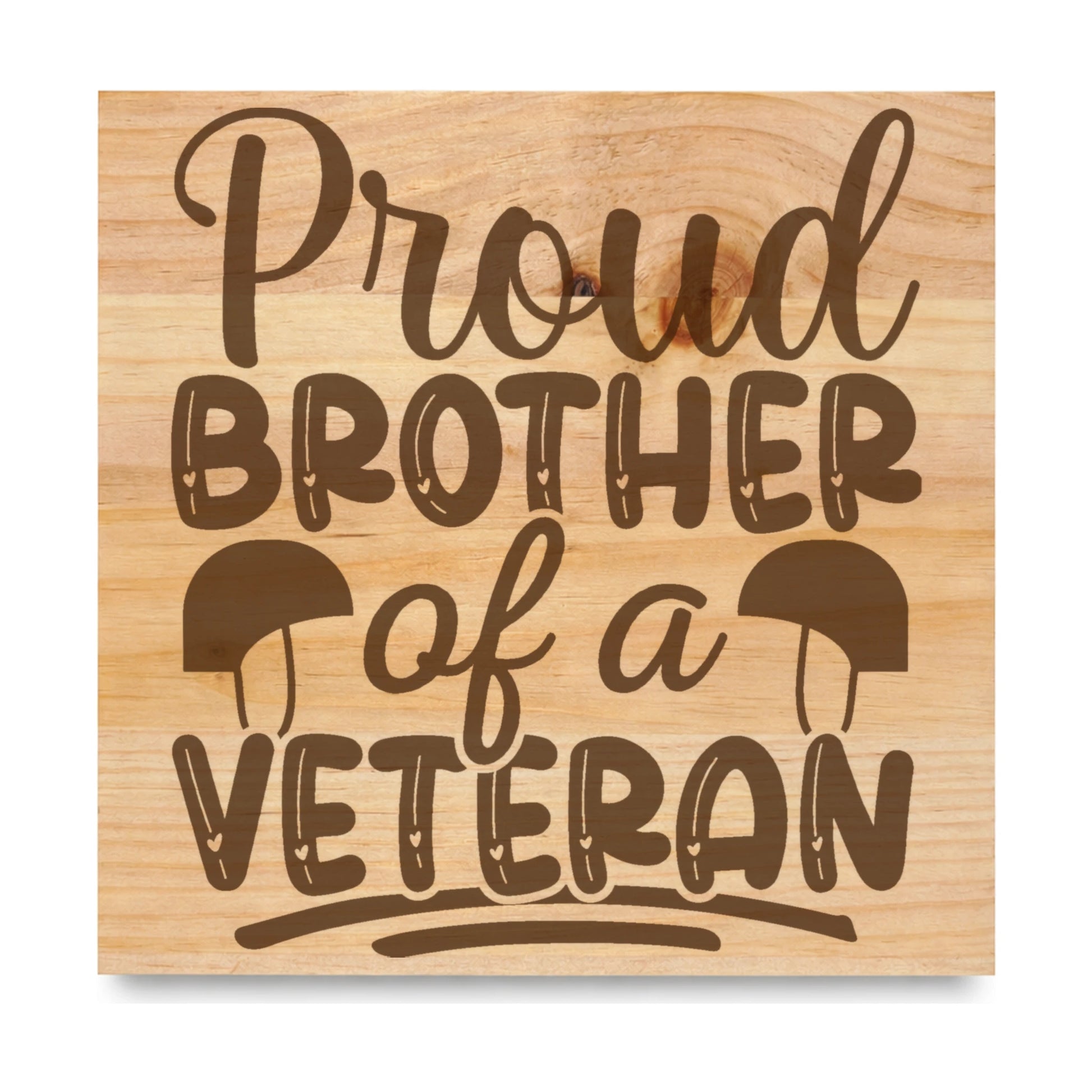 Proud Brother Of A Veteran laser engraved pine sign