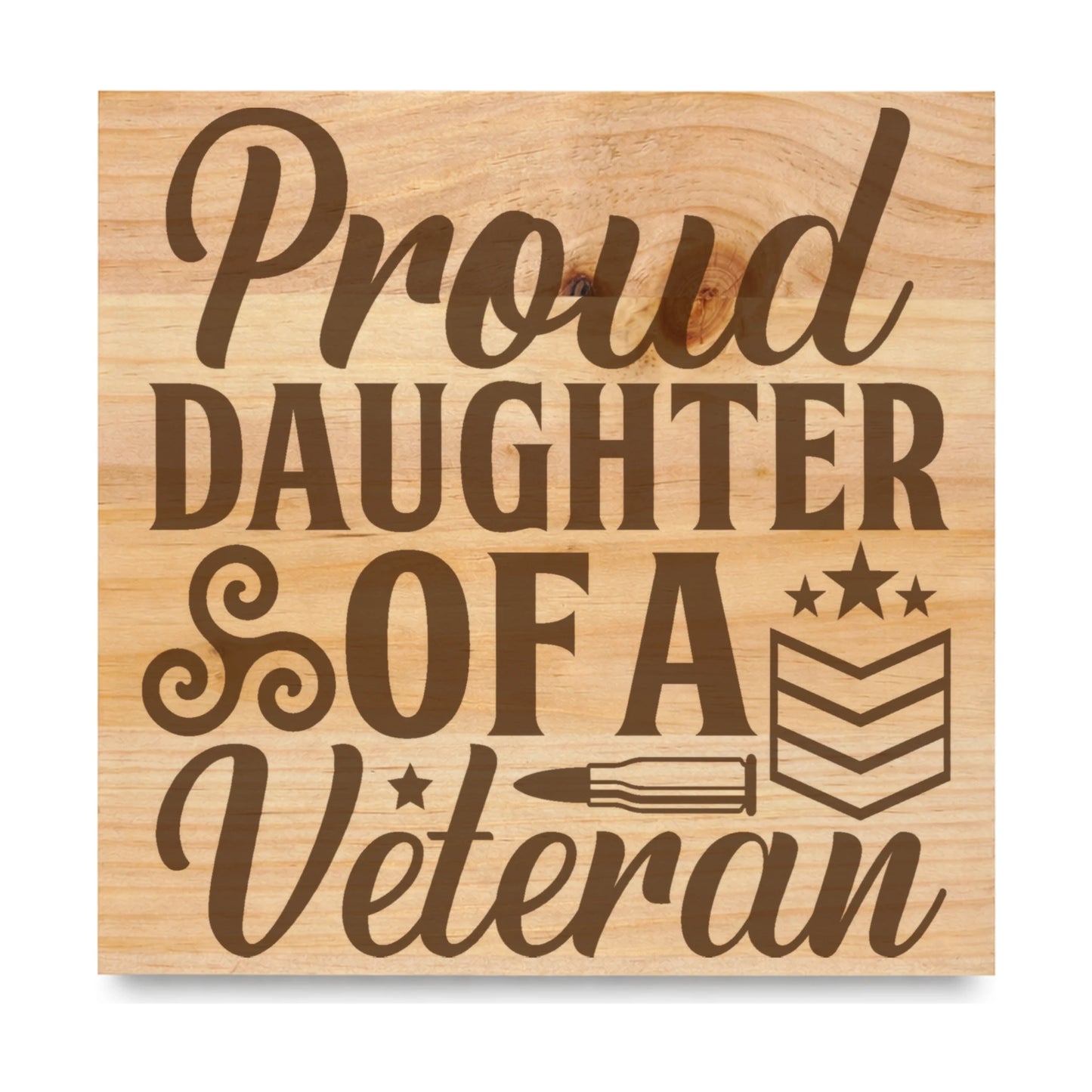 Proud Daughter Of A Veteran Chevrons laser engraved pine sign