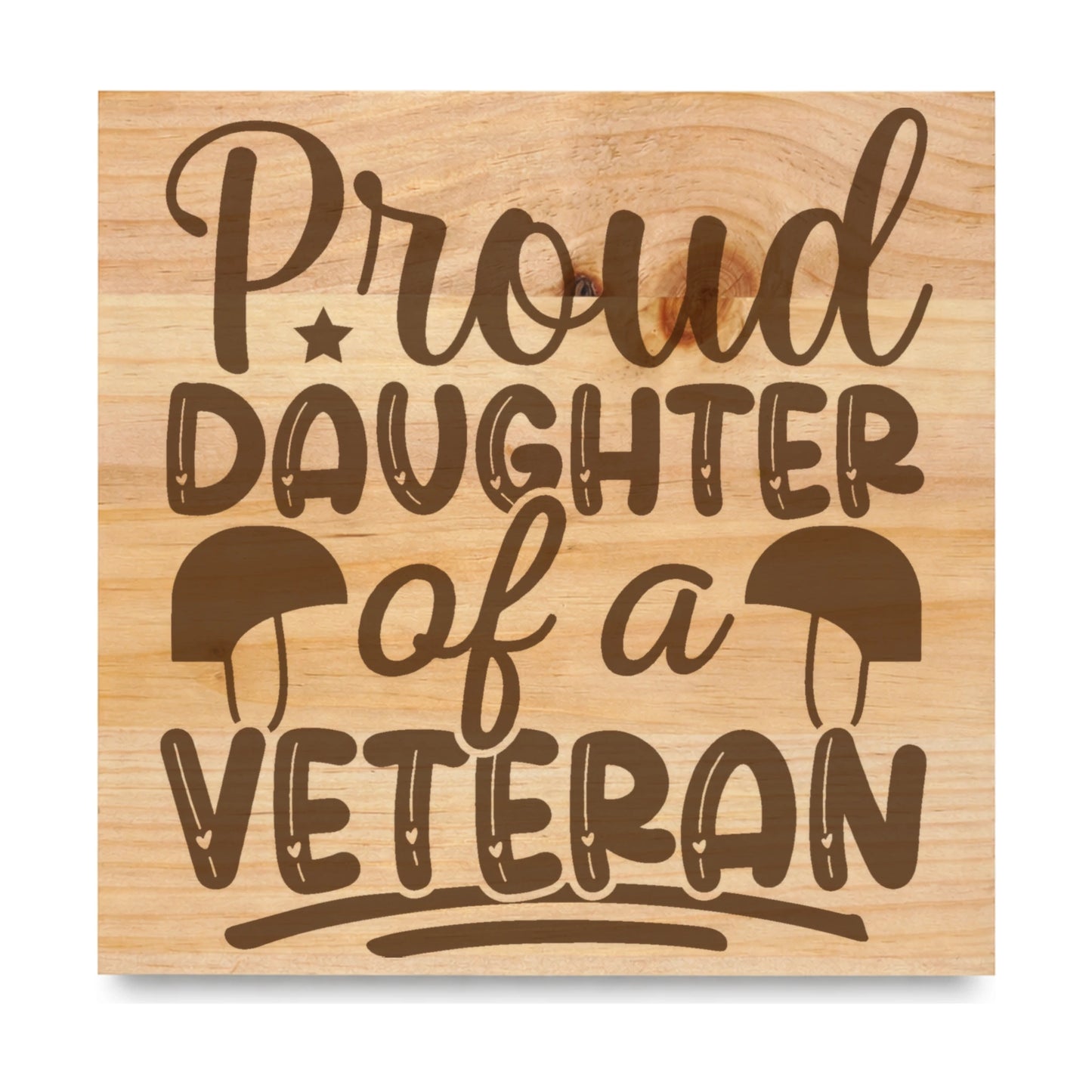 Proud Daughter Of A Veteran Helmets laser engraved pine sign