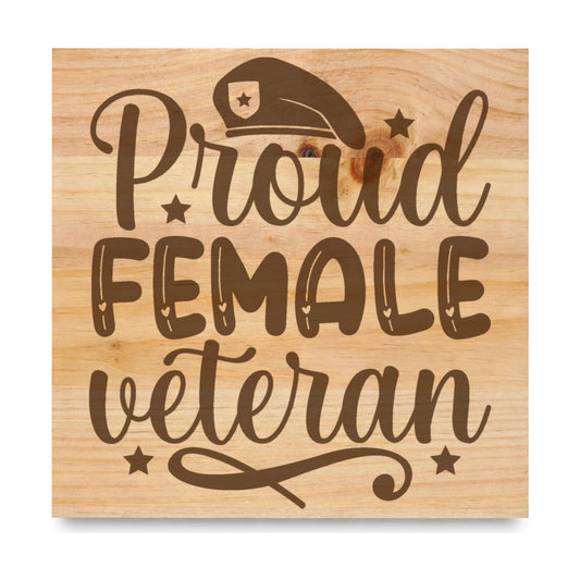 Proud Female Veteran Cover laser engraved pine sign