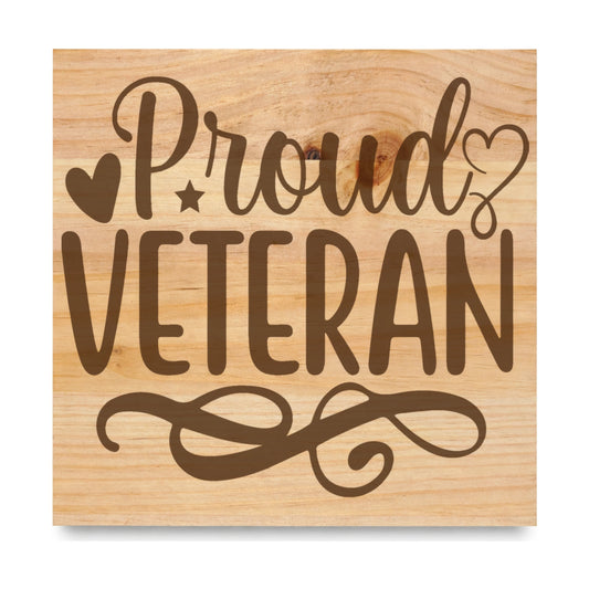 Proud Veteran laser engraved pine sign