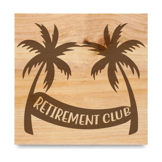 Retirement Club laser engraved pine sign