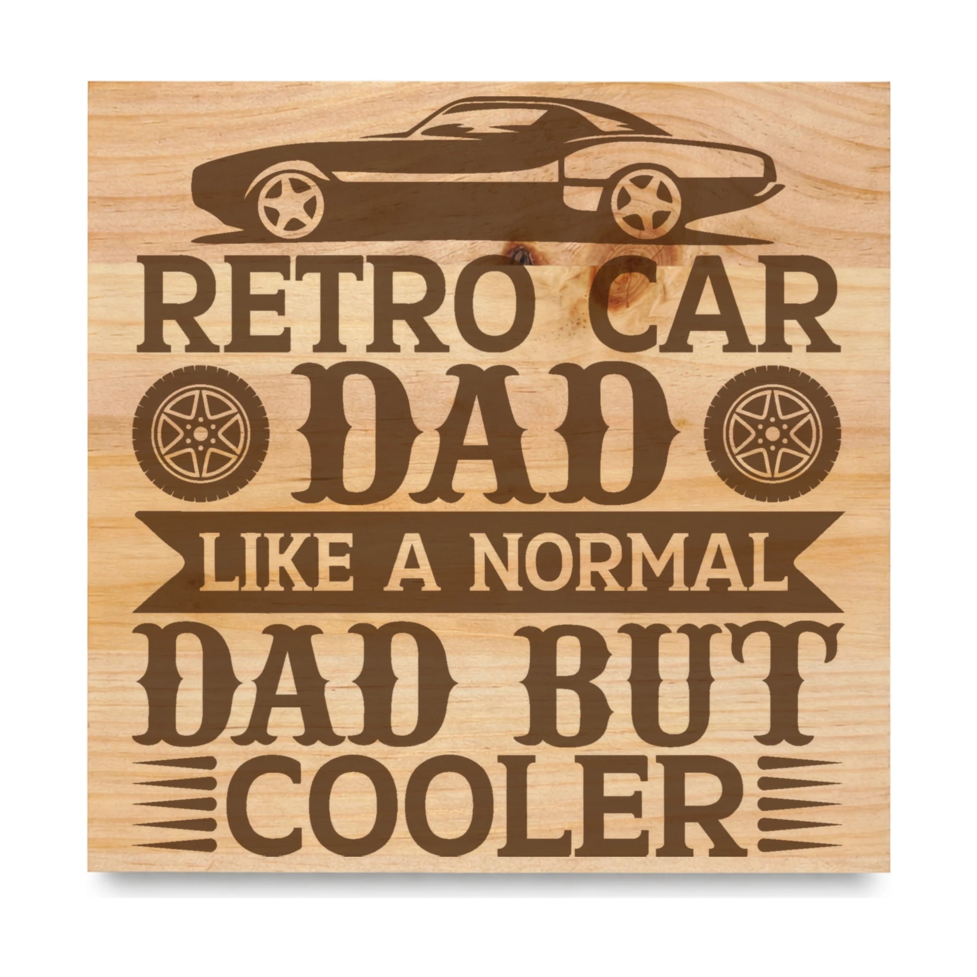 Retro Car Dad Like A Normal Dad But Cooler laser engraved pine sign