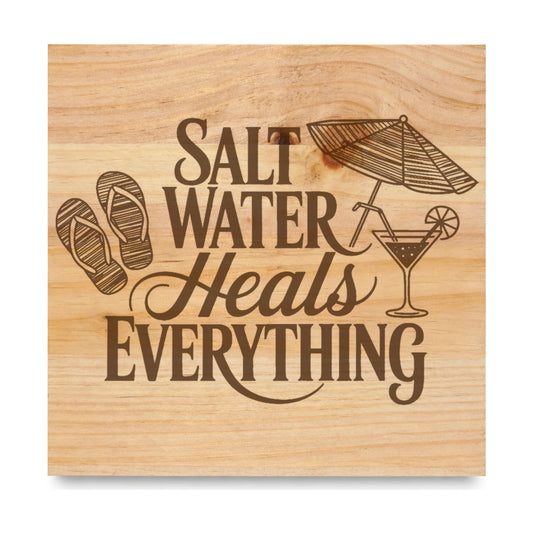 Salt Water Heals Everything laser engraved pine sign