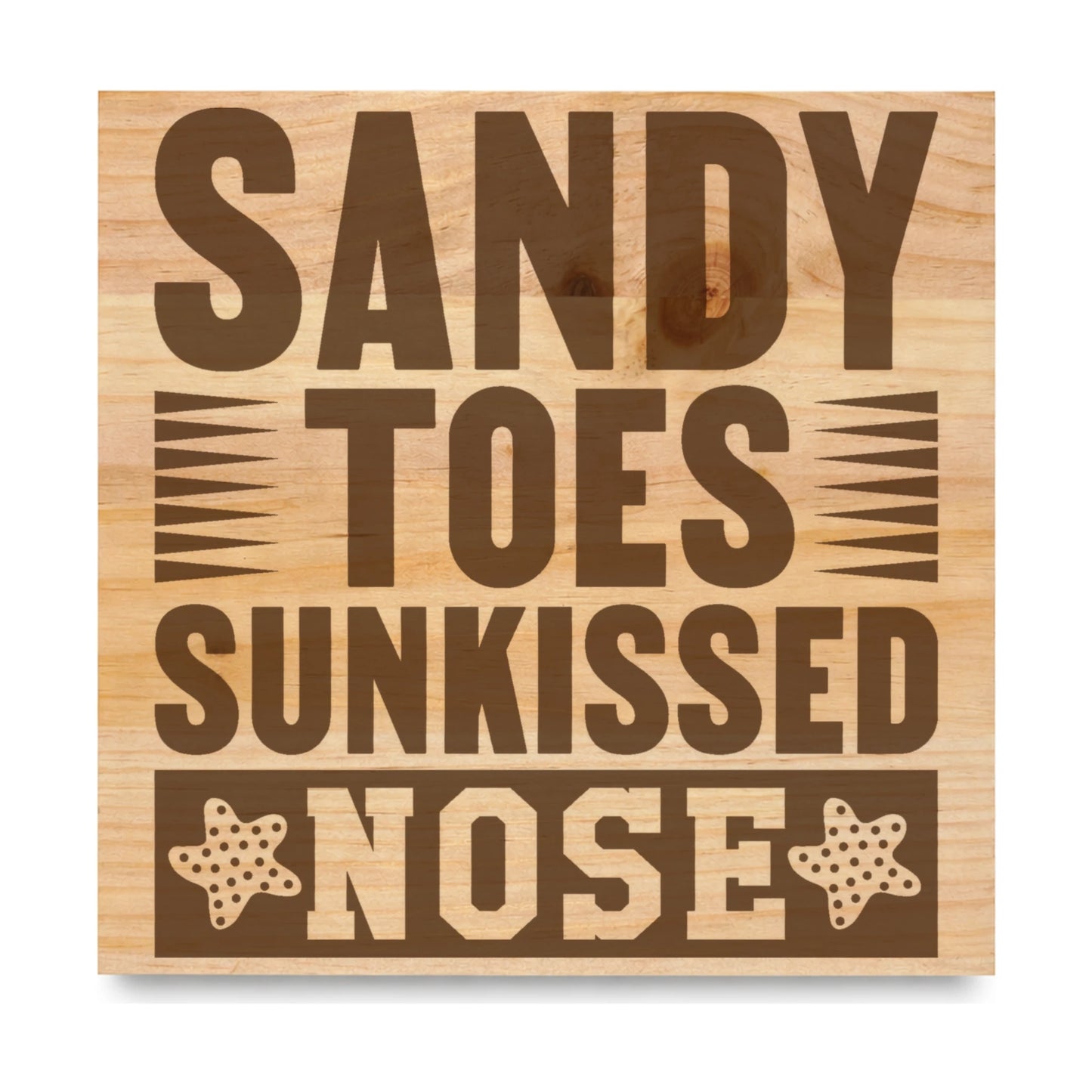 Sandy Toes Sunkissed Nose 3 laser engraved pine sign