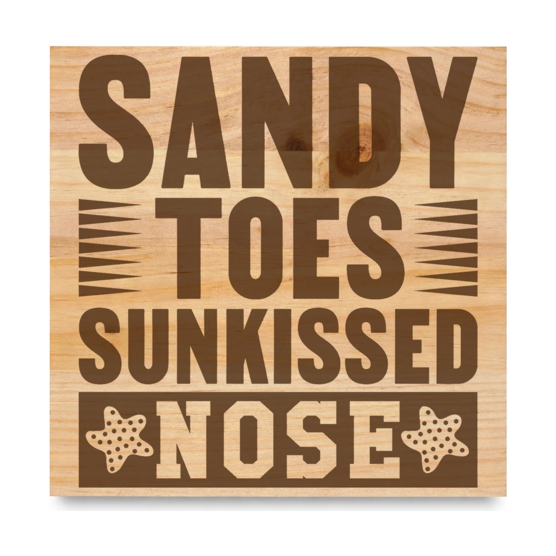 Sandy Toes Sunkissed Nose 3 laser engraved pine sign