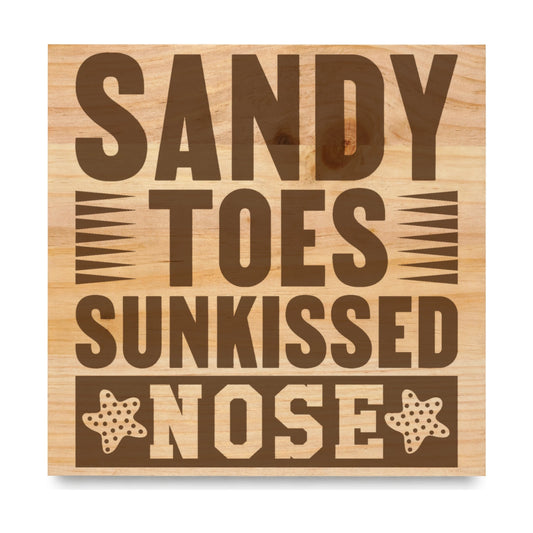 Sandy Toes Sunkissed Nose 3 laser engraved pine sign