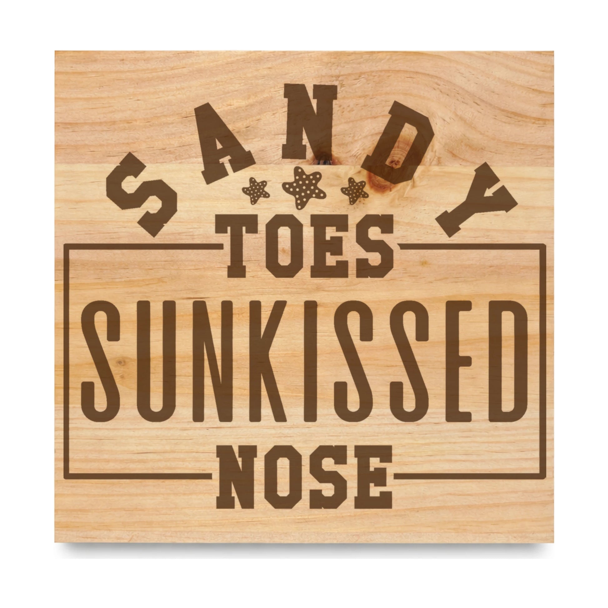 Sandy Toes Sunkissed Nose laser engraved pine sign