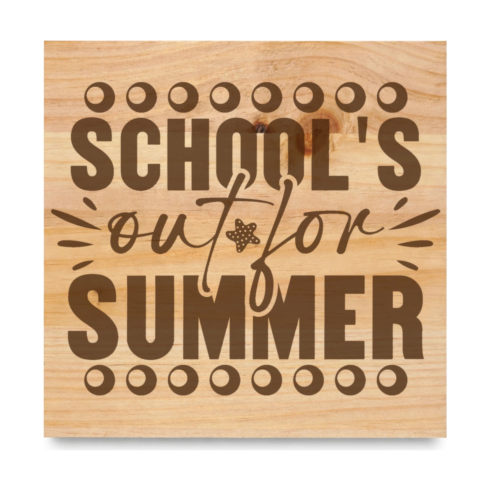 Schools Out For Summer 2 laser engraved pine sign