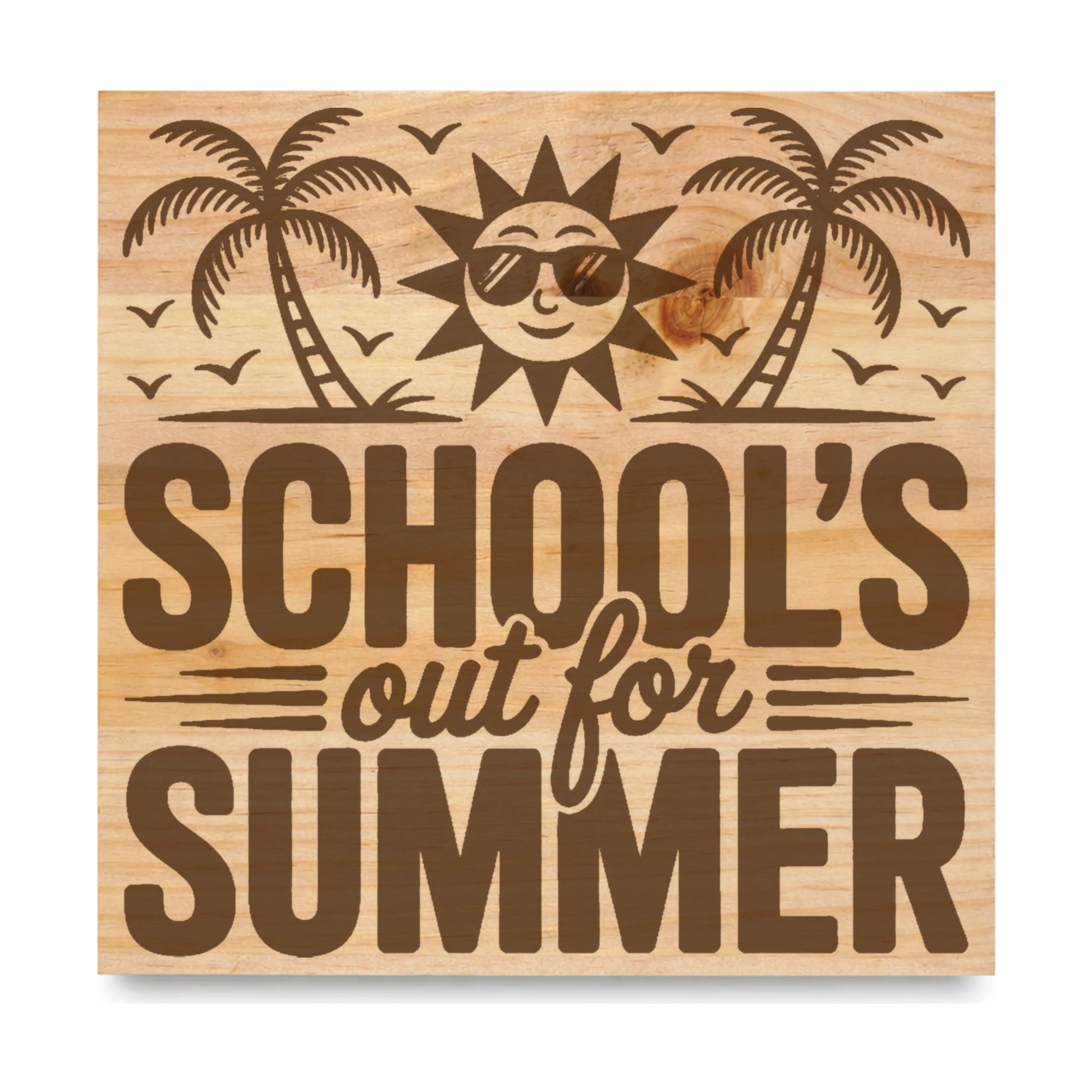 Schools Out For Summer Sun Palms laser engraved pine sign