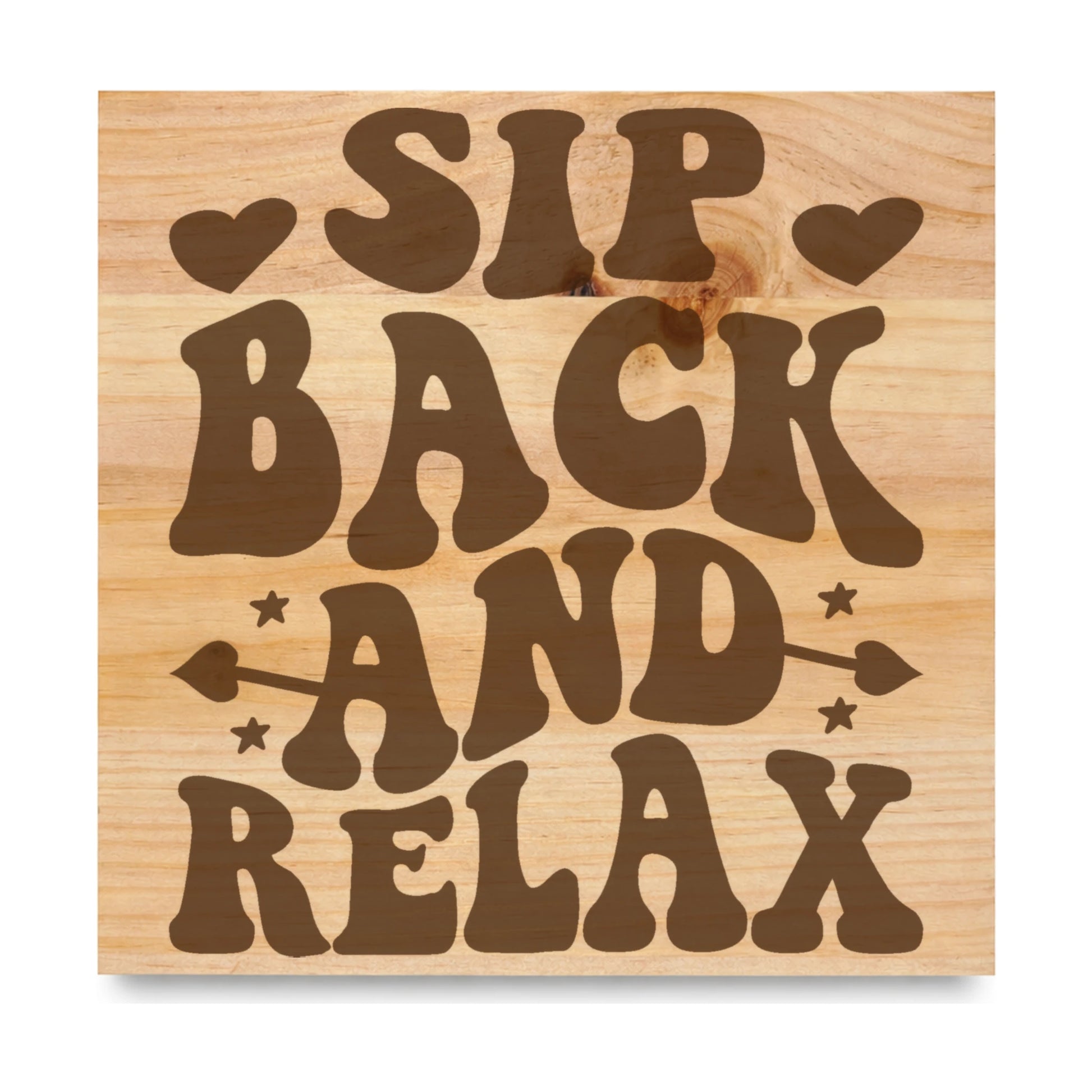 Sip Back And Relax laser engraved pine sign