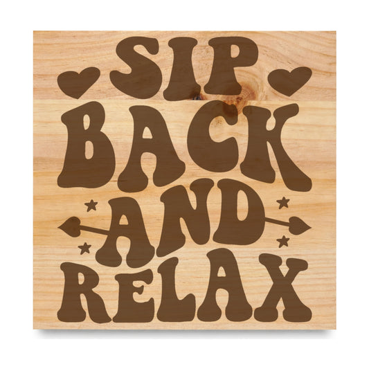 Sip Back And Relax laser engraved pine sign