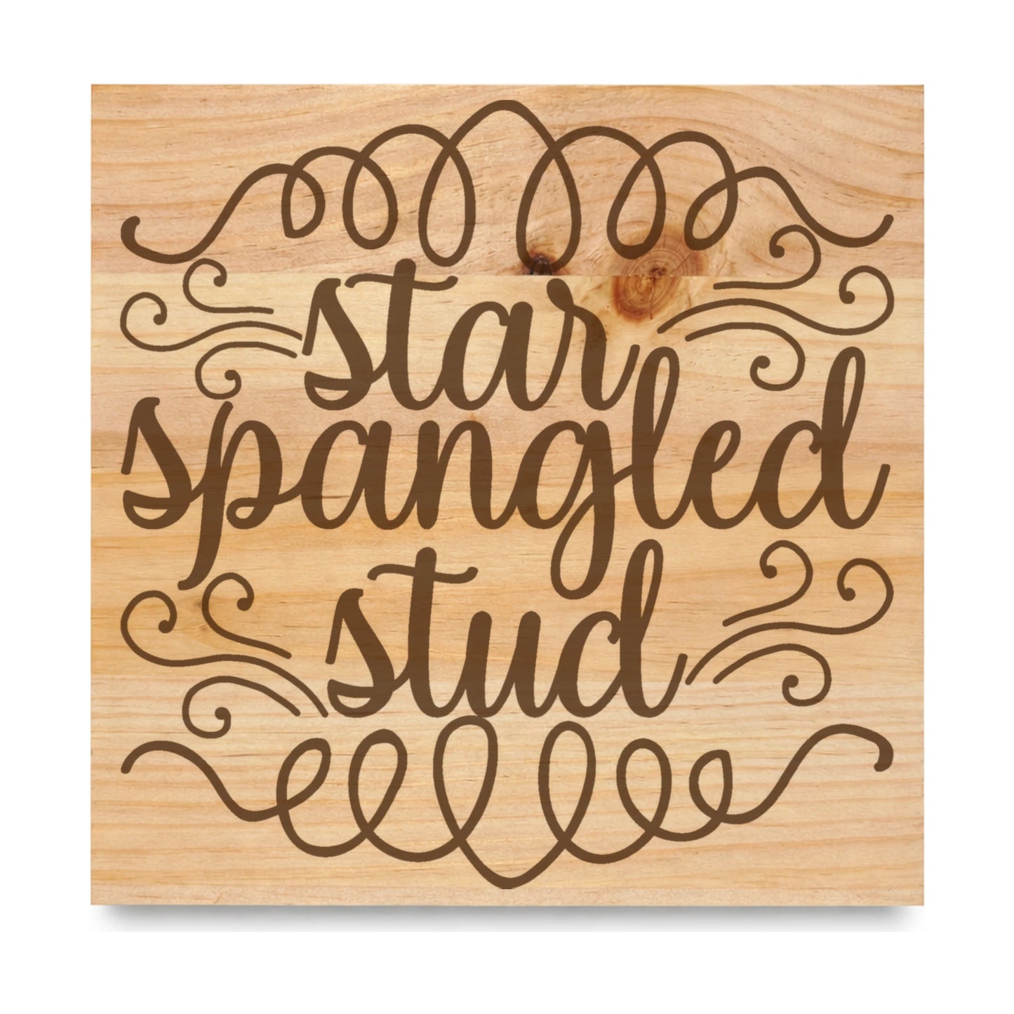 Star Spangled Stud laser engraved pine sign