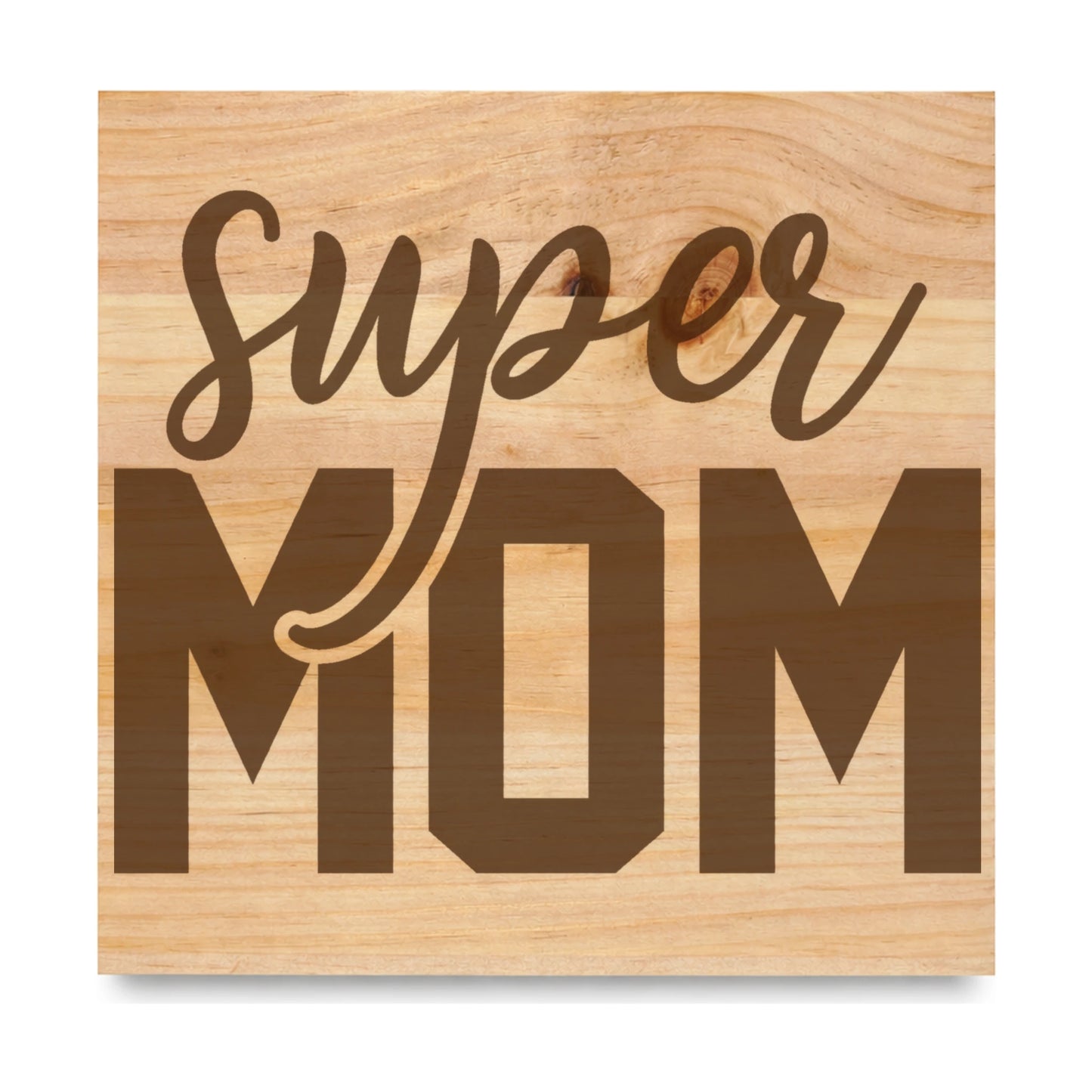 Super Mom laser engraved pine sign
