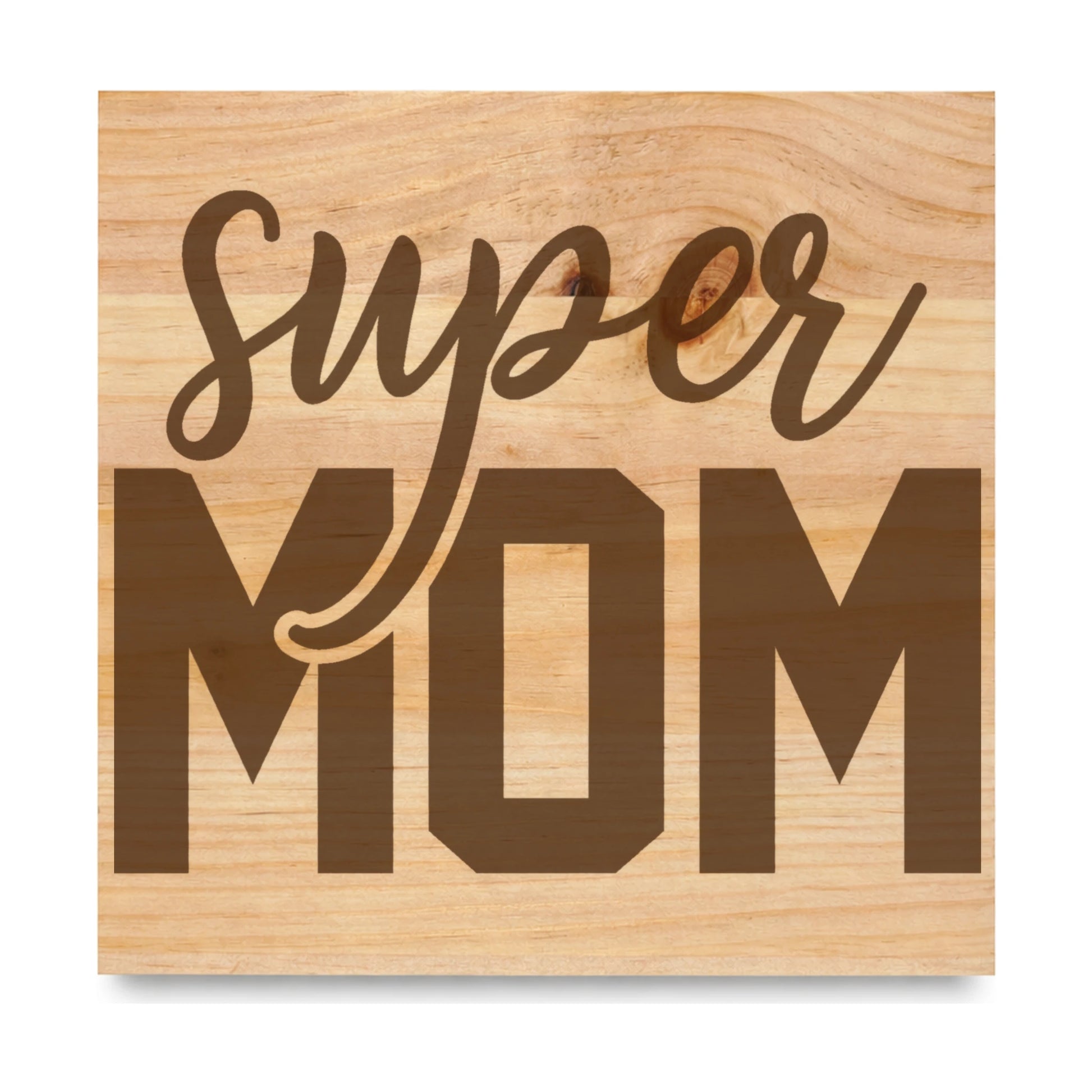 Super Mom laser engraved pine sign