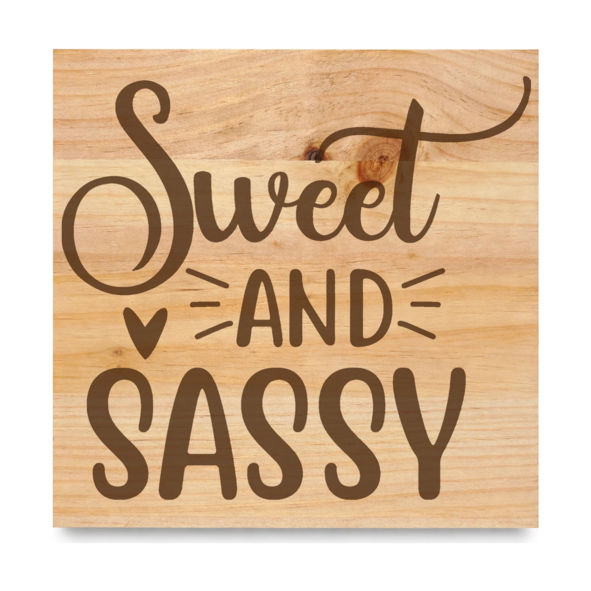 Sweet And Sassy laser engraved pine sign