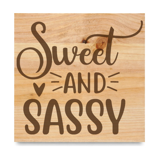 Sweet And Sassy laser engraved pine sign