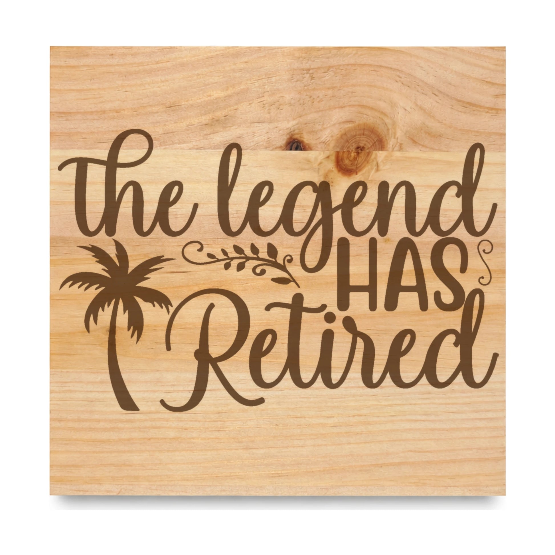 The Legend Has Retired laser engraved pine sign