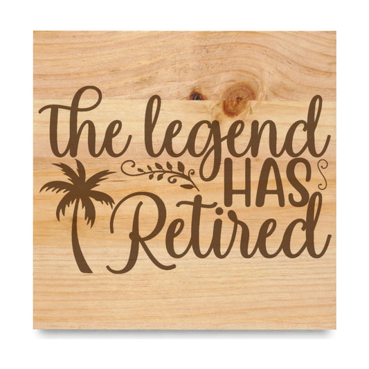 The Legend Has Retired laser engraved pine sign