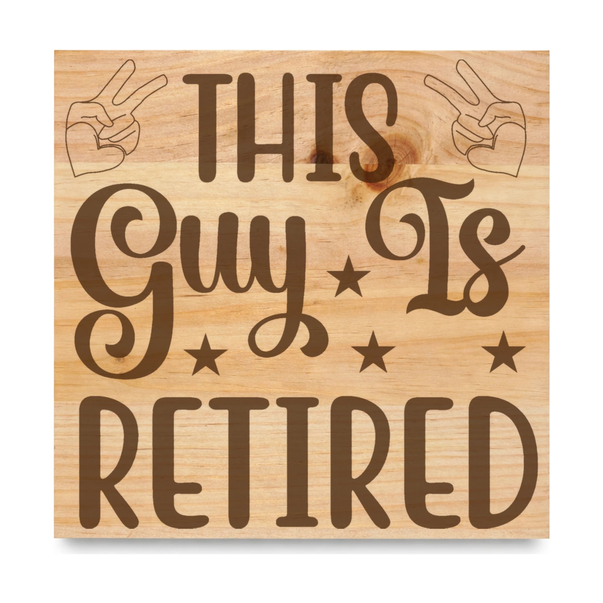 This Guy Is Retired laser engraved pine sign