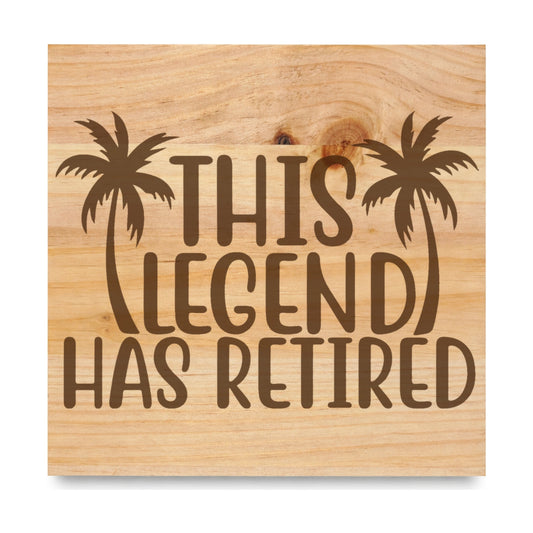 This Legend Has Retired laser engraved pine sign