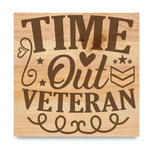 Time Out Veteran laser engraved pine sign