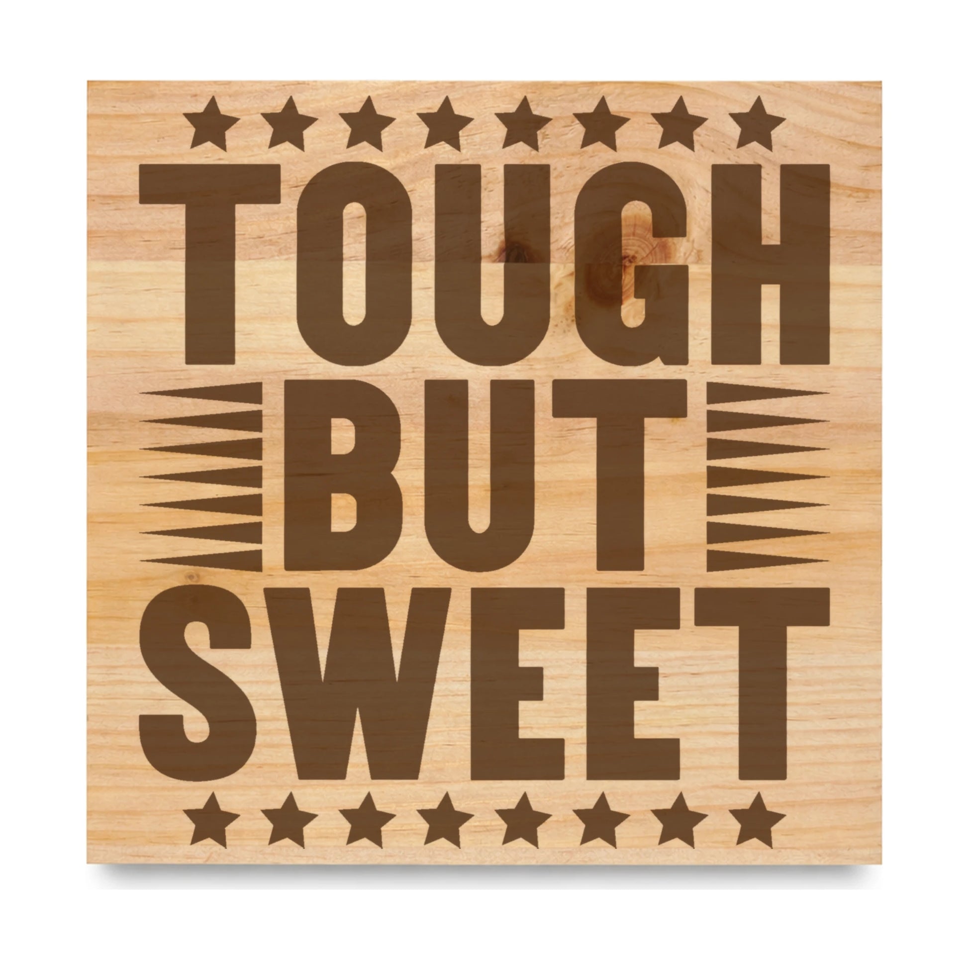 Tough But Sweet laser engraved pine sign