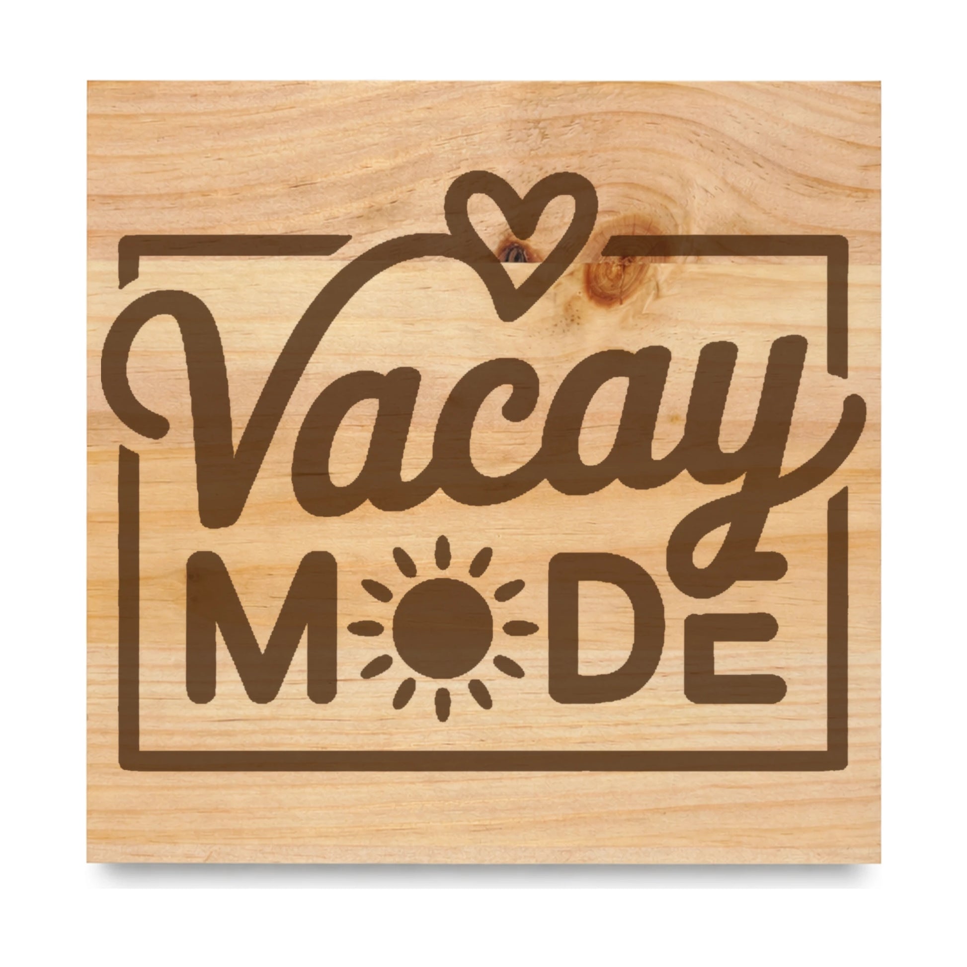 Vacay Mode laser engraved pine sign