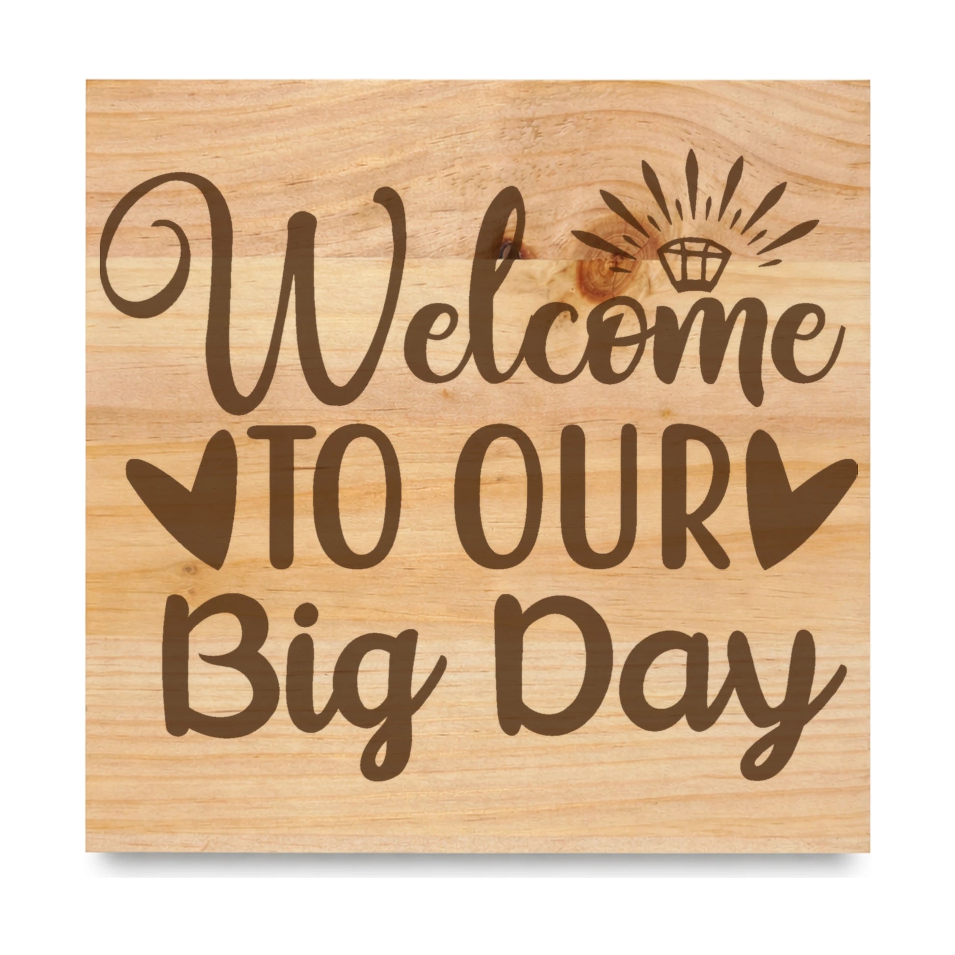 Welcome To Our Big Day laser engraved pine sign
