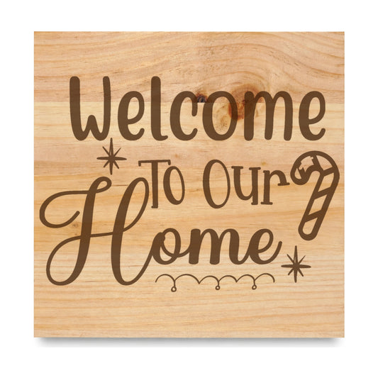 Welcome To Our Home laser engraved pine sign