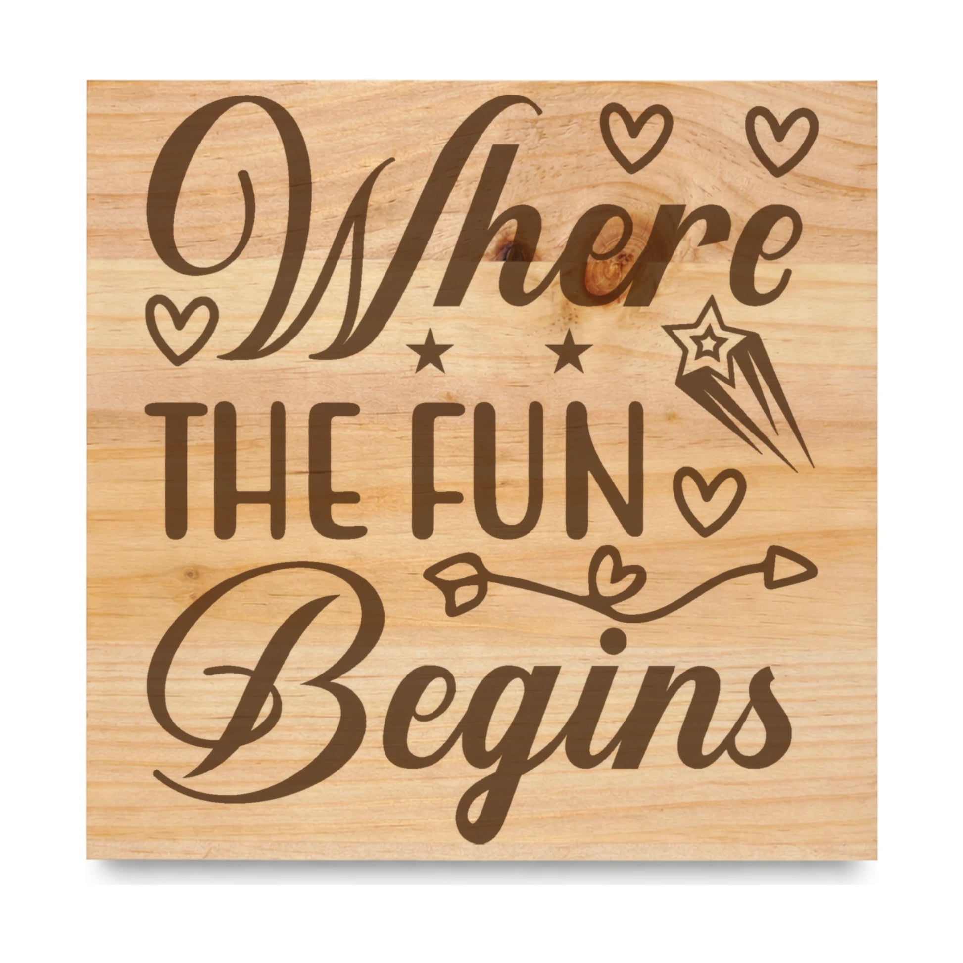 Where The Fun Begins laser engraved pine sign