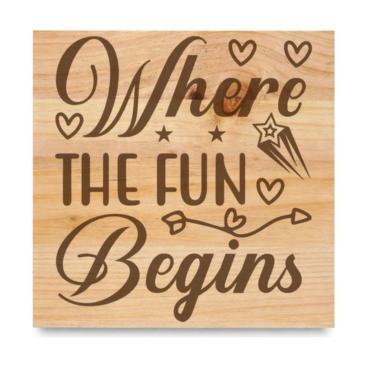 Where The Fun Begins laser engraved pine sign